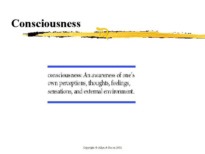 Consciousness Copyright © Allyn & Bacon 2002 