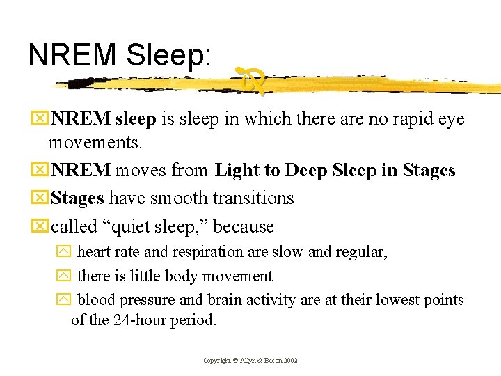 NREM Sleep: x. NREM sleep is sleep in which there are no rapid eye