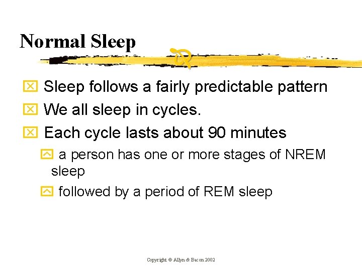 Normal Sleep x Sleep follows a fairly predictable pattern x We all sleep in