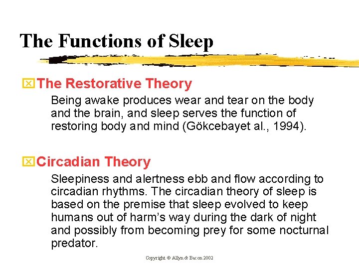 The Functions of Sleep x. The Restorative Theory Being awake produces wear and tear