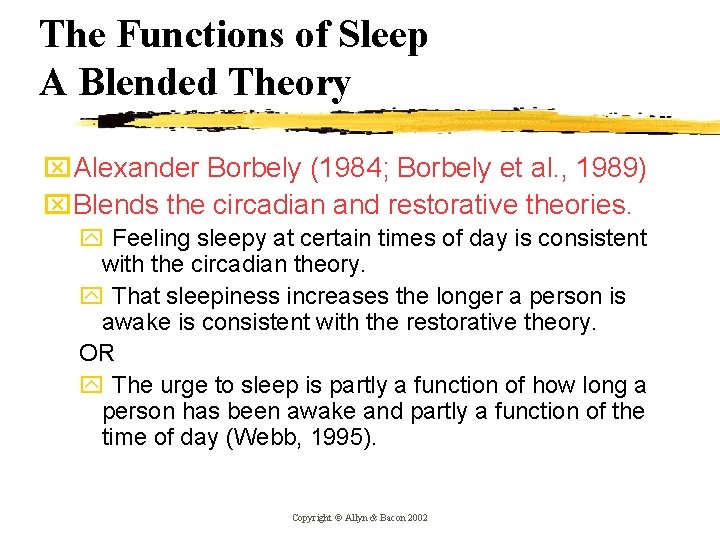 The Functions of Sleep A Blended Theory x. Alexander Borbely (1984; Borbely et al. The Functions of Sleep A Blended Theory x. Alexander Borbely (1984; Borbely et al.