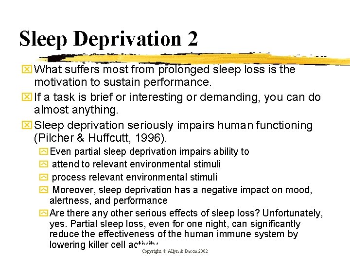 Sleep Deprivation 2 x What suffers most from prolonged sleep loss is the motivation