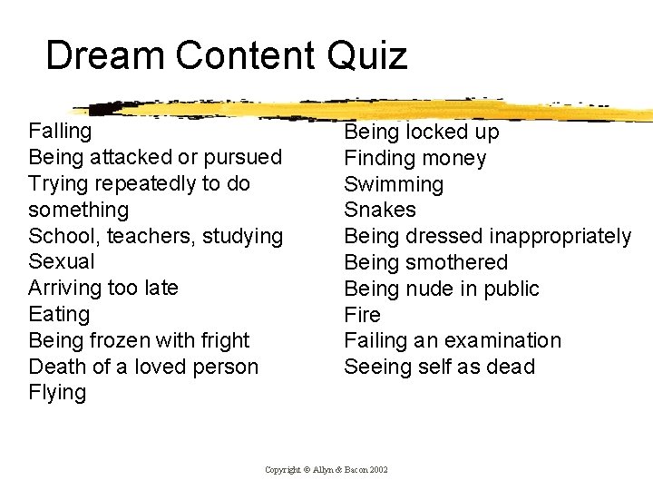 Dream Content Quiz Falling Being attacked or pursued Trying repeatedly to do something School,