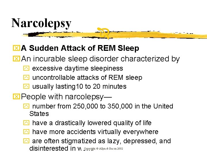 Narcolepsy x. A Sudden Attack of REM Sleep x. An incurable sleep disorder characterized