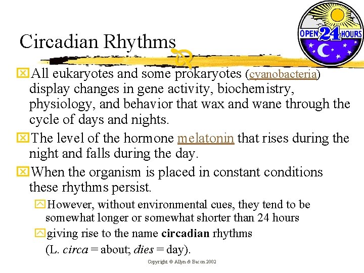 Circadian Rhythms x. All eukaryotes and some prokaryotes (cyanobacteria) display changes in gene activity,