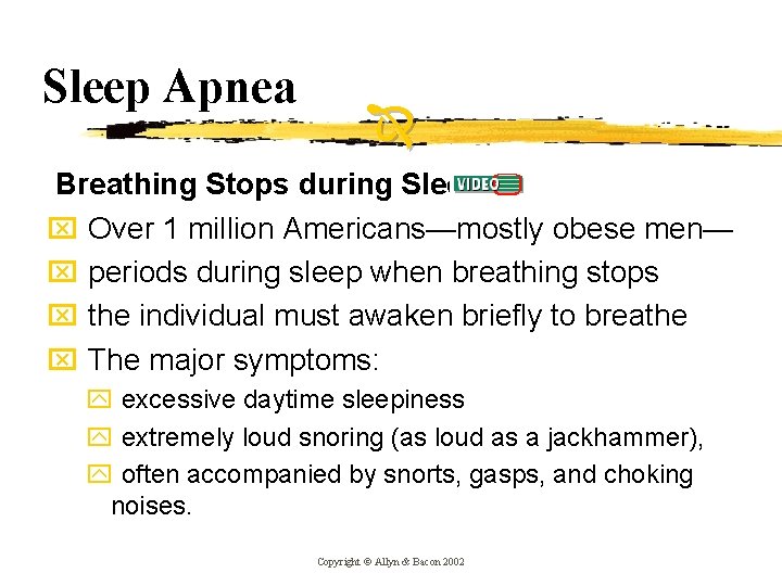 Sleep Apnea Breathing Stops during Sleep x Over 1 million Americans—mostly obese men— x