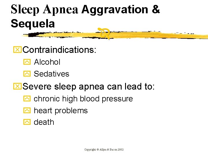 Sleep Apnea Aggravation & Sequela x. Contraindications: y Alcohol y Sedatives x. Severe sleep