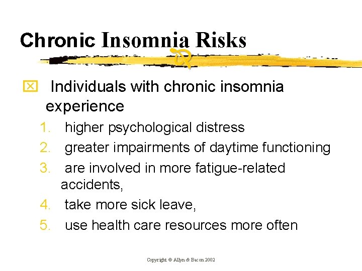 Chronic Insomnia Risks x Individuals with chronic insomnia experience 1. higher psychological distress 2. Chronic Insomnia Risks x Individuals with chronic insomnia experience 1. higher psychological distress 2.