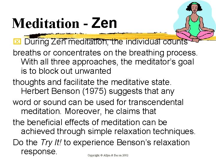 Meditation - Zen x During Zen meditation, the individual counts breaths or concentrates on