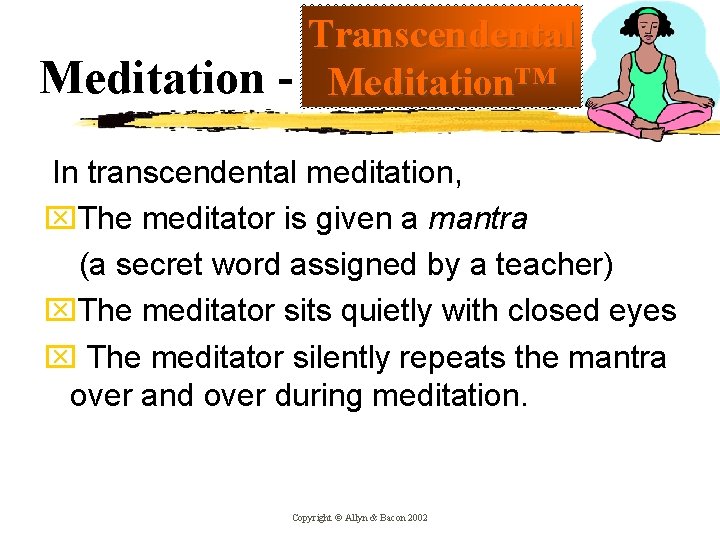 Meditation - Transcendental Meditation™ In transcendental meditation, x. The meditator is given a mantra