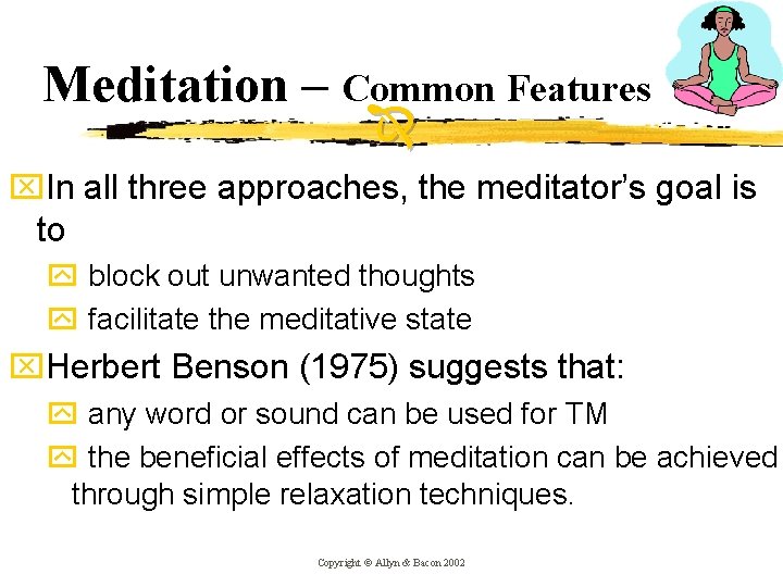 Meditation – Common Features x. In all three approaches, the meditator’s goal is to