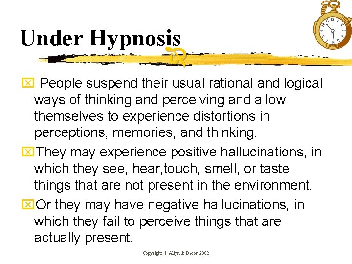 Under Hypnosis x People suspend their usual rational and logical ways of thinking and