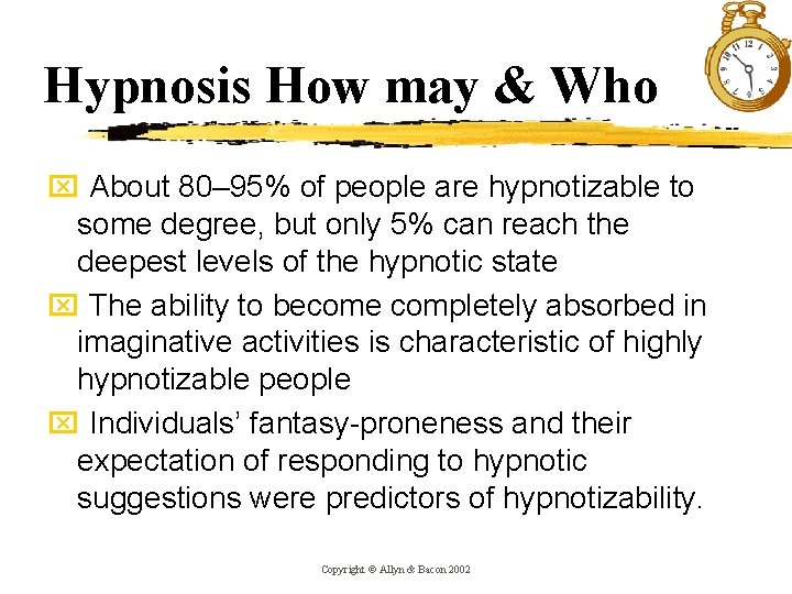 Hypnosis How may & Who x About 80– 95% of people are hypnotizable to Hypnosis How may & Who x About 80– 95% of people are hypnotizable to