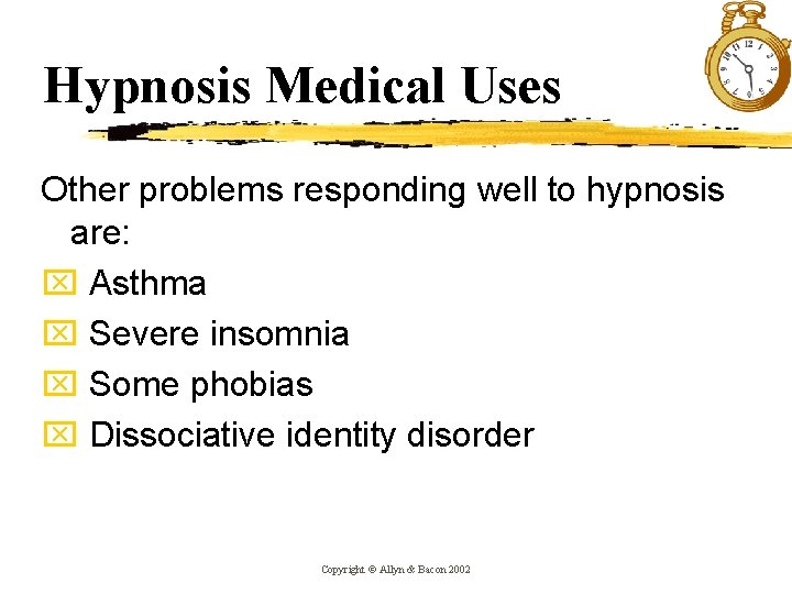 Hypnosis Medical Uses Other problems responding well to hypnosis are: x Asthma x Severe