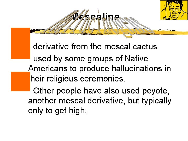 n n n Mescaline derivative from the mescal cactus used by some groups of