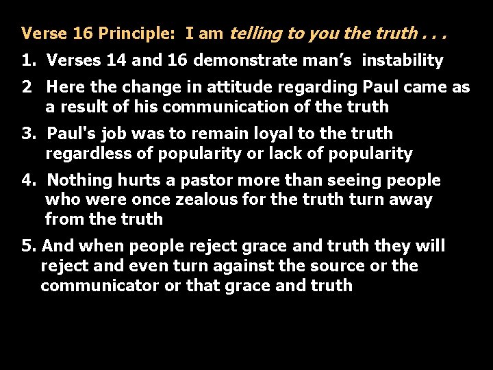 Verse 16 Principle: I am telling to you the truth. . . 1. Verses