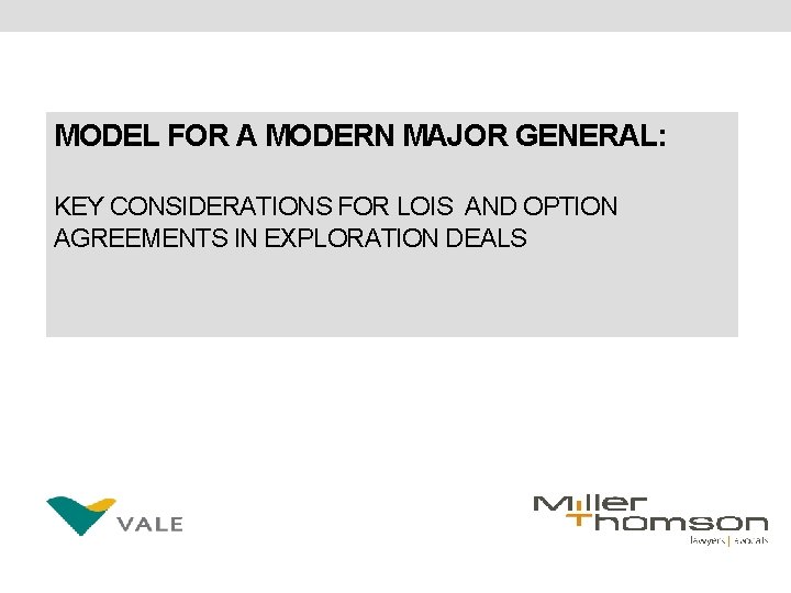 MODEL FOR A MODERN MAJOR GENERAL: KEY CONSIDERATIONS FOR LOIS AND OPTION AGREEMENTS IN MODEL FOR A MODERN MAJOR GENERAL: KEY CONSIDERATIONS FOR LOIS AND OPTION AGREEMENTS IN