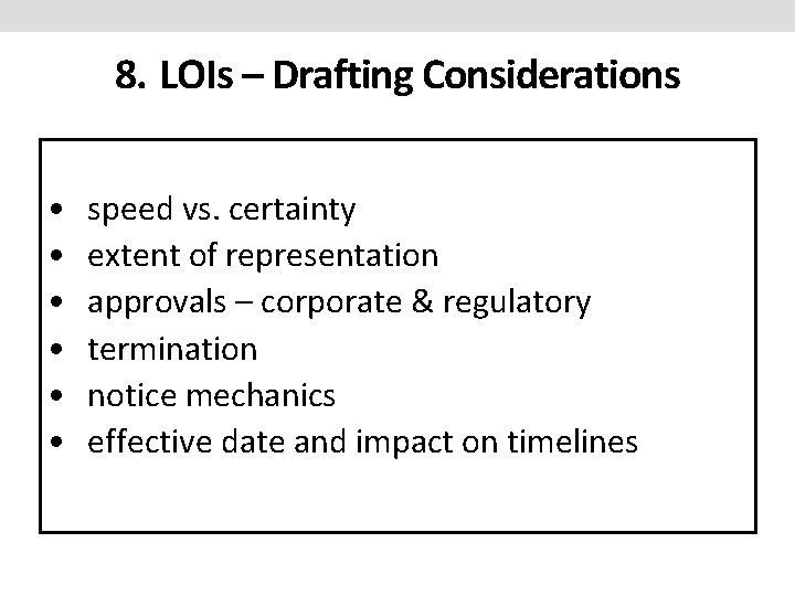 8. LOIs – Drafting Considerations • • • speed vs. certainty extent of representation 8. LOIs – Drafting Considerations • • • speed vs. certainty extent of representation