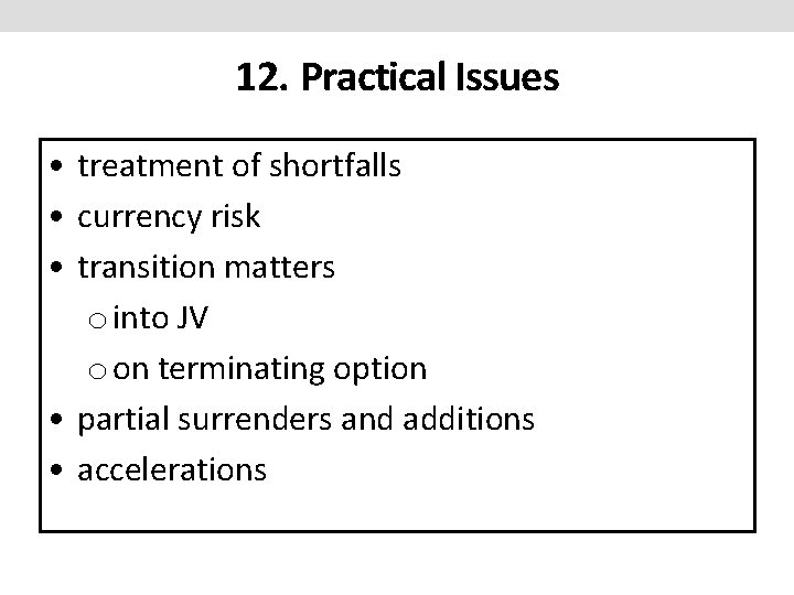 12. Practical Issues • treatment of shortfalls • currency risk • transition matters o 12. Practical Issues • treatment of shortfalls • currency risk • transition matters o