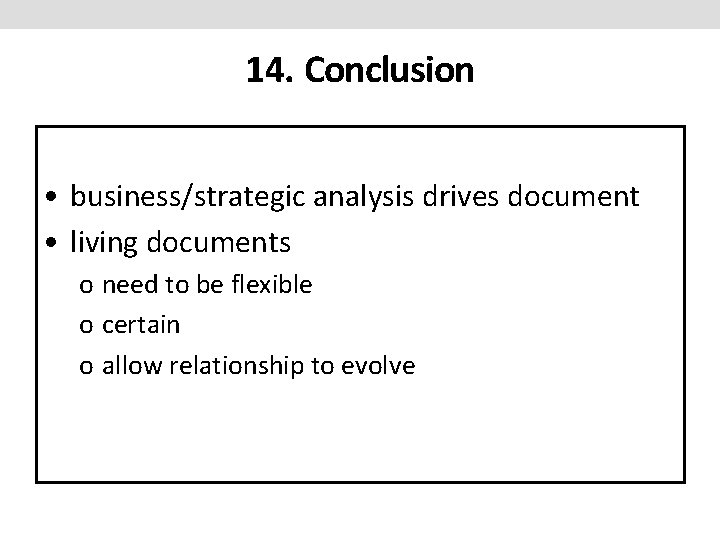 14. Conclusion • business/strategic analysis drives document • living documents o need to be 14. Conclusion • business/strategic analysis drives document • living documents o need to be