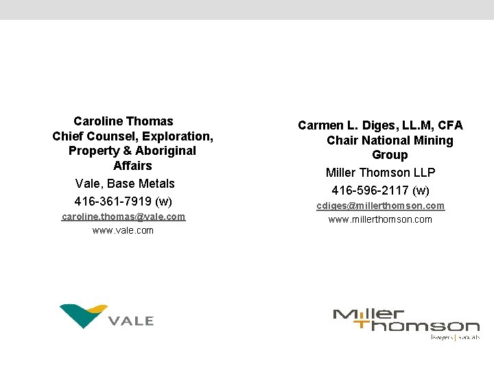 Caroline Thomas Chief Counsel, Exploration, Property & Aboriginal Affairs Vale, Base Metals 416 -361 Caroline Thomas Chief Counsel, Exploration, Property & Aboriginal Affairs Vale, Base Metals 416 -361