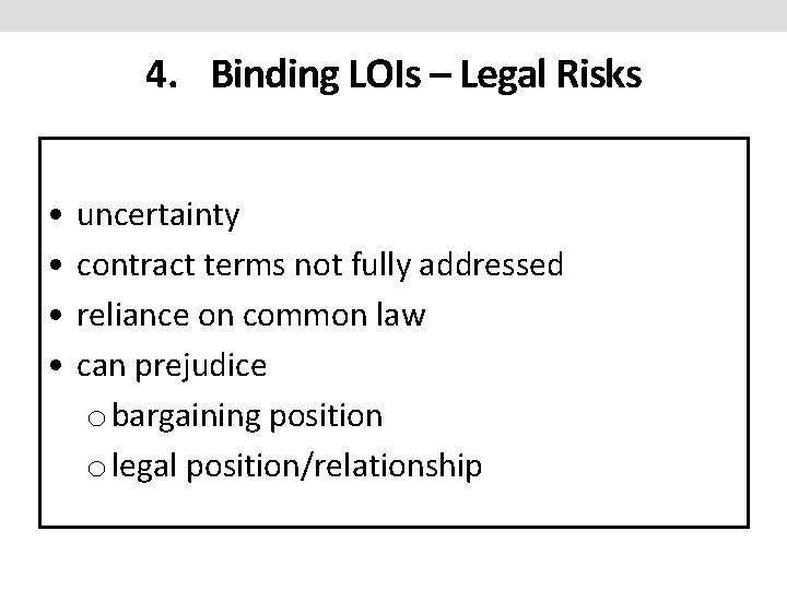 4. Binding LOIs – Legal Risks • • uncertainty contract terms not fully addressed 4. Binding LOIs – Legal Risks • • uncertainty contract terms not fully addressed
