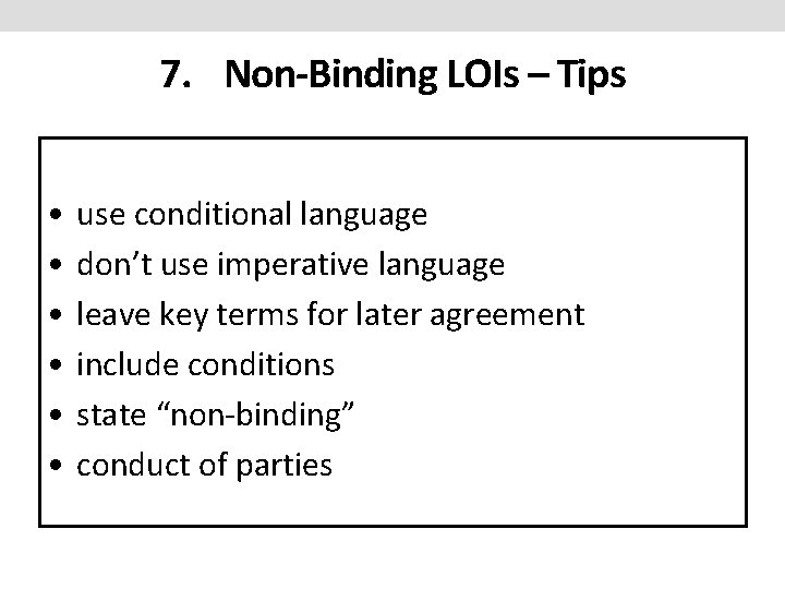 7. Non-Binding LOIs – Tips • • • use conditional language don’t use imperative 7. Non-Binding LOIs – Tips • • • use conditional language don’t use imperative