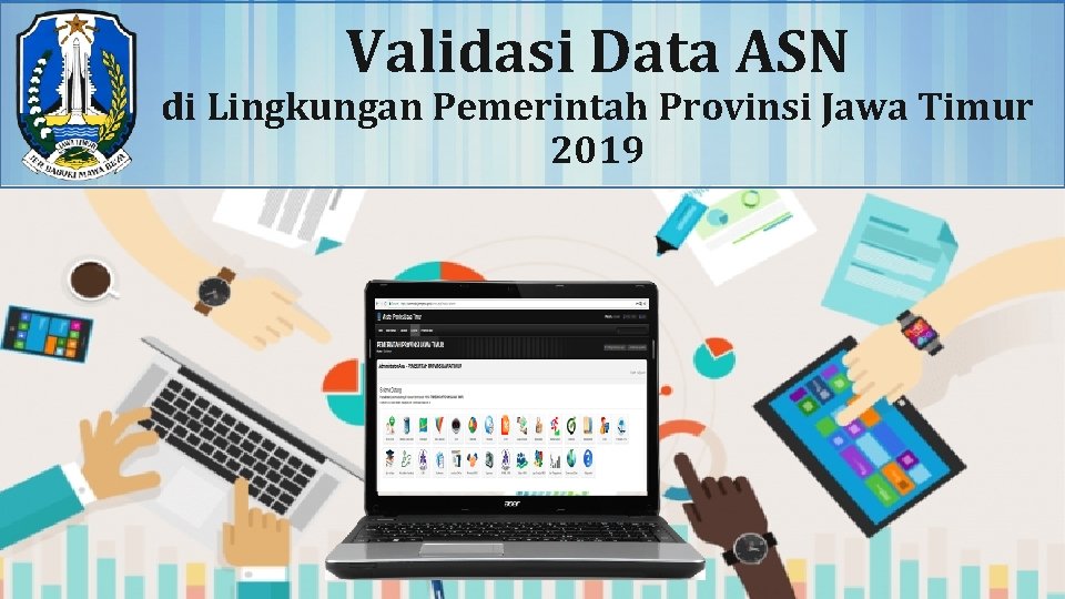 Validasi Data ASN di Lingkungan Pemerintah Provinsi Jawa Timur 2019 