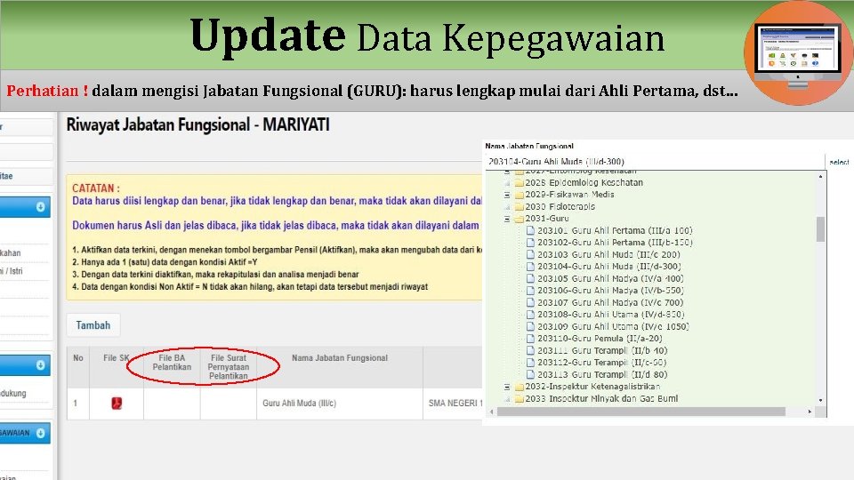 Update Data Kepegawaian Perhatian ! dalam mengisi Jabatan Fungsional (GURU): harus lengkap mulai dari