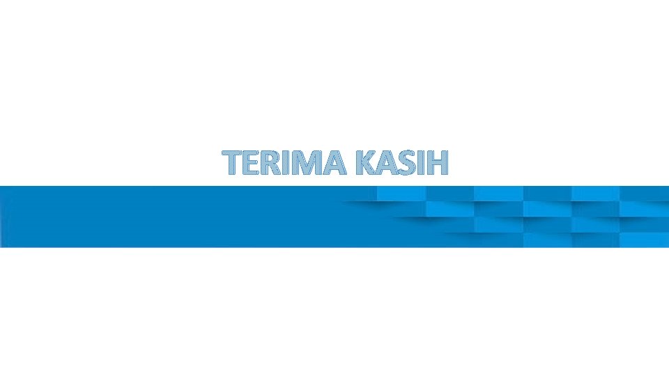 TERIMA KASIH 