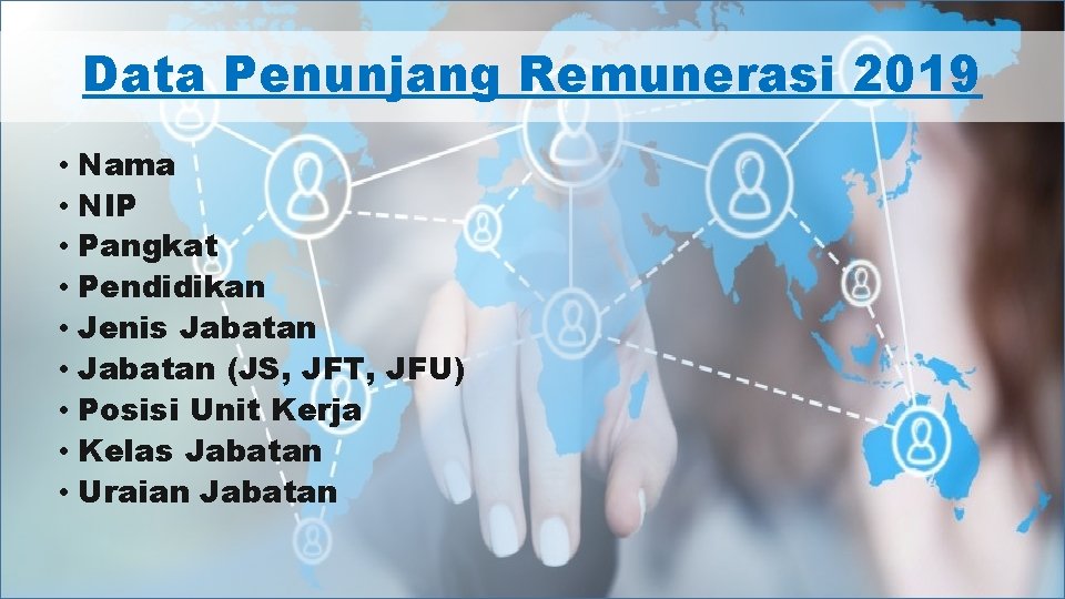 Data Penunjang Remunerasi 2019 • Nama • NIP • Pangkat • Pendidikan • Jenis