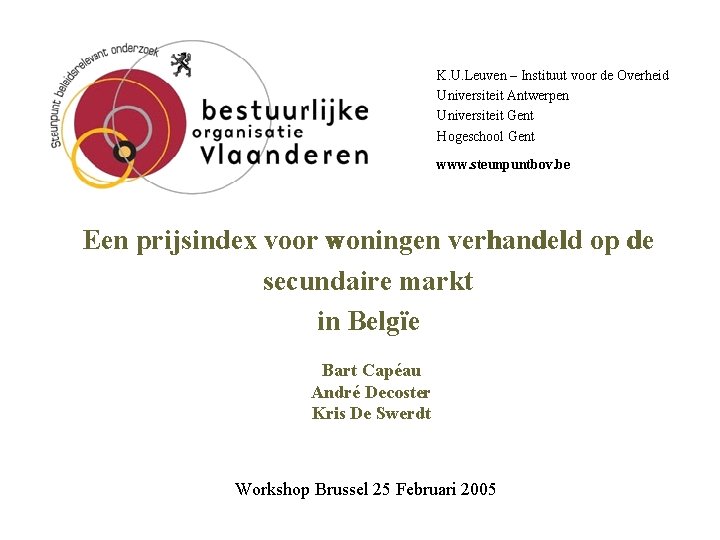 K. U. Leuven – Instituut voor de Overheid Universiteit Antwerpen Universiteit Gent Hogeschool Gent