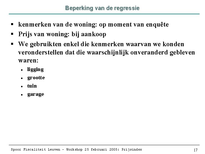 Beperking van de regressie § kenmerken van de woning: op moment van enquête §