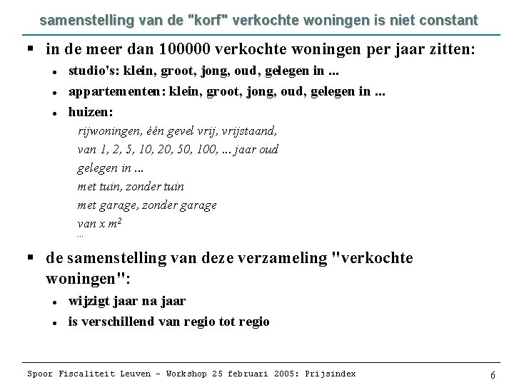 samenstelling van de "korf" verkochte woningen is niet constant § in de meer dan