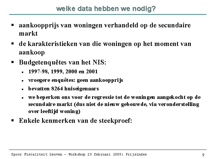 welke data hebben we nodig? § aankoopprijs van woningen verhandeld op de secundaire markt