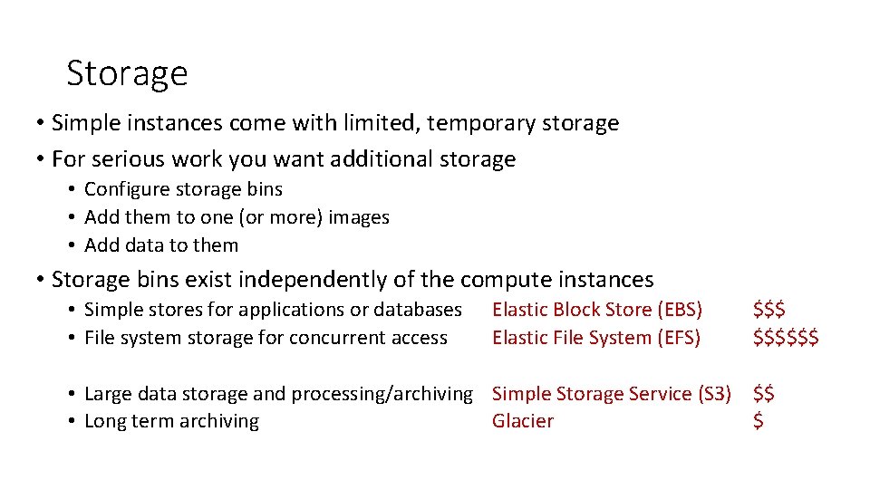 Storage • Simple instances come with limited, temporary storage • For serious work you