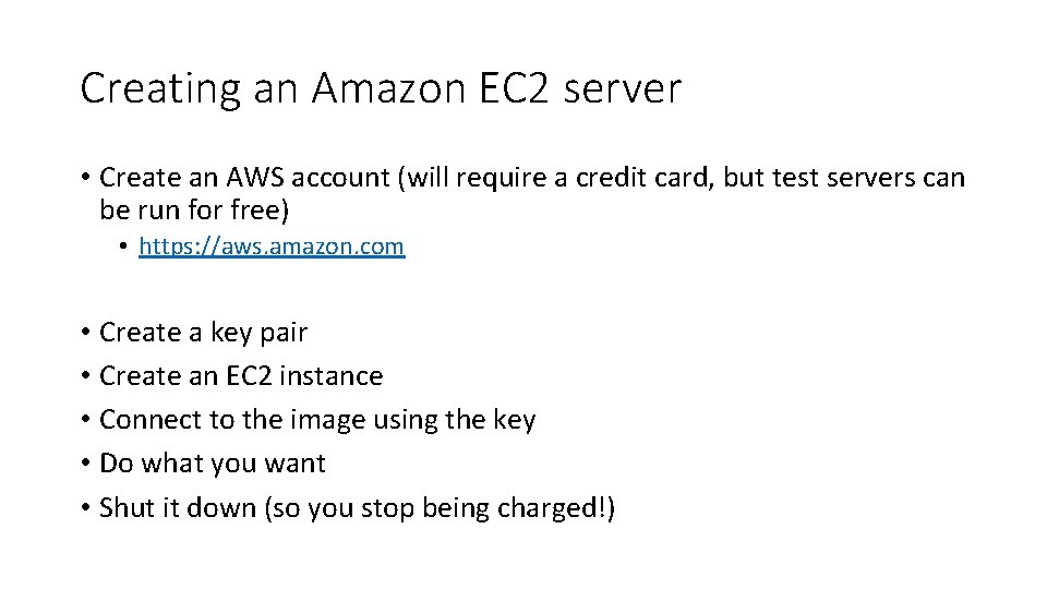 Creating an Amazon EC 2 server • Create an AWS account (will require a