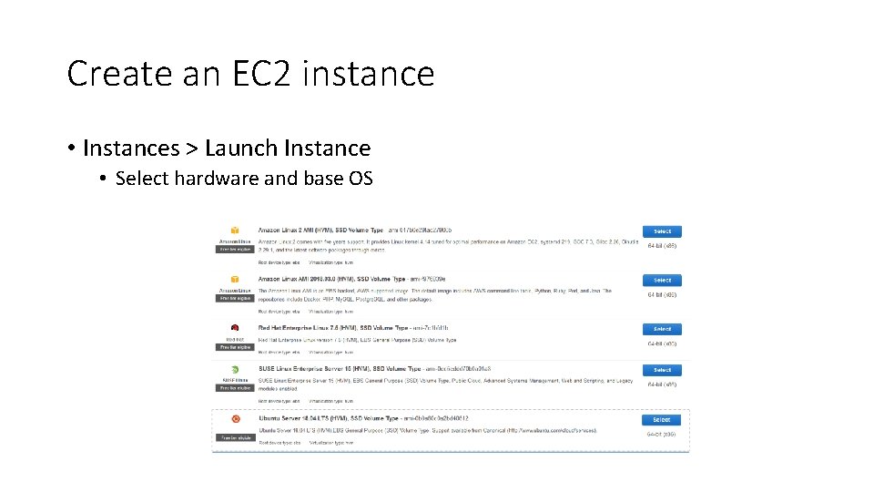 Create an EC 2 instance • Instances > Launch Instance • Select hardware and