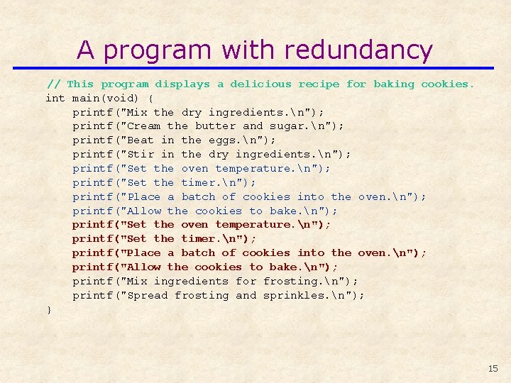 A program with redundancy // This program displays a delicious recipe for baking cookies.