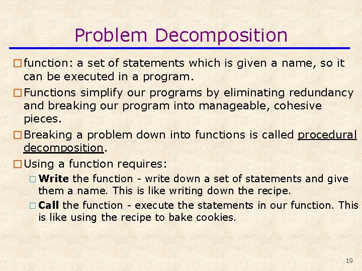 Problem Decomposition �function: a set of statements which is given a name, so it