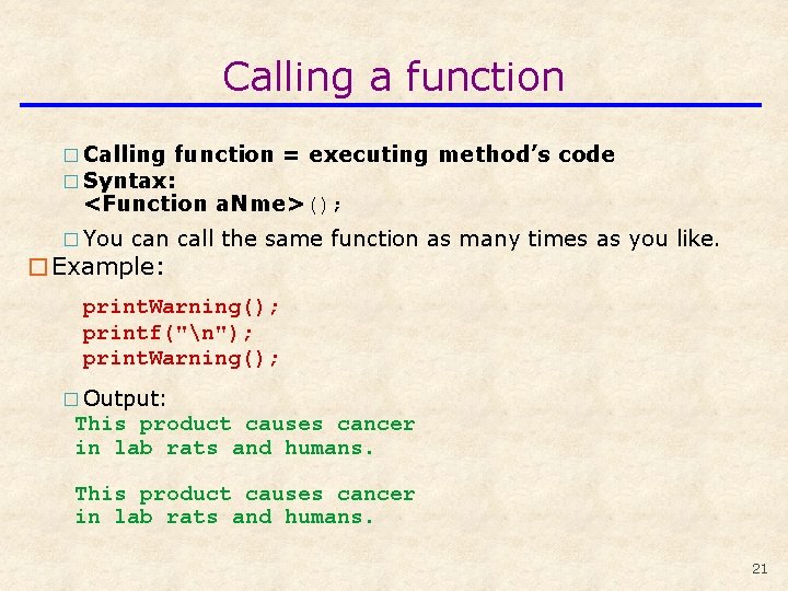 Calling a function � Calling function = executing method’s code � Syntax: <Function a.