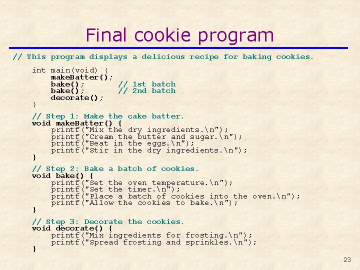 Final cookie program // This program displays a delicious recipe for baking cookies. int