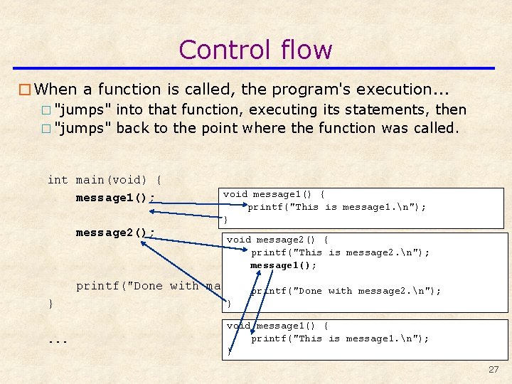 Control flow �When a function is called, the program's execution. . . � "jumps"