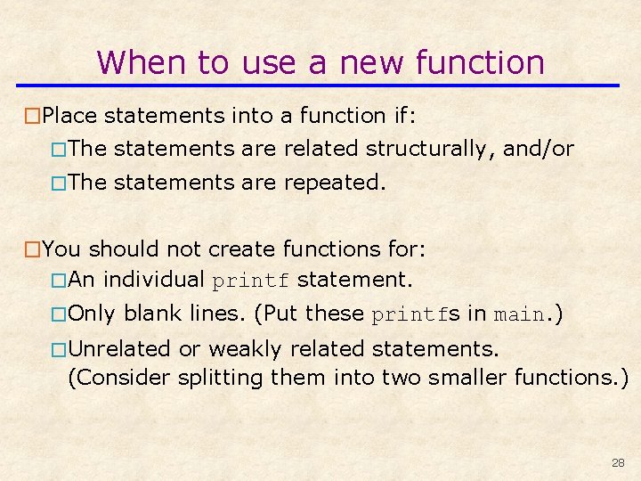 When to use a new function �Place statements into a function if: �The statements
