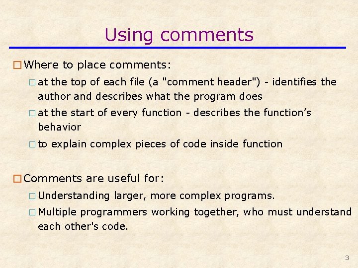 Using comments �Where to place comments: � at the top of each file (a