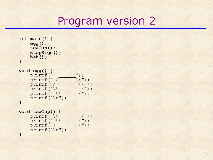 Program version 2 int main() { egg(); tea. Cup(); stop. Sign(); hat(); } void