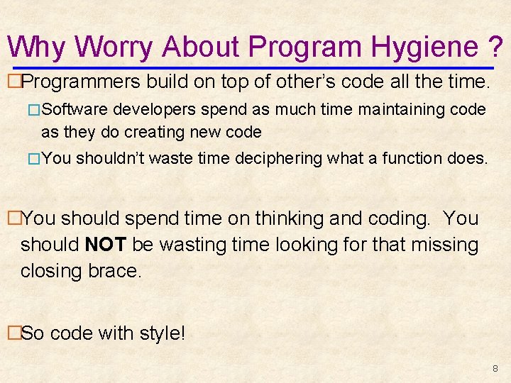 Why Worry About Program Hygiene ? �Programmers build on top of other’s code all