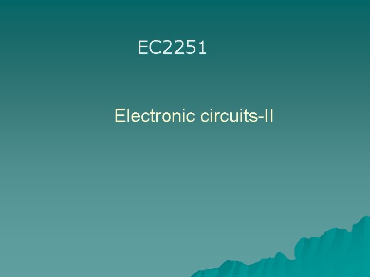 EC 2251 Electronic circuits-II 