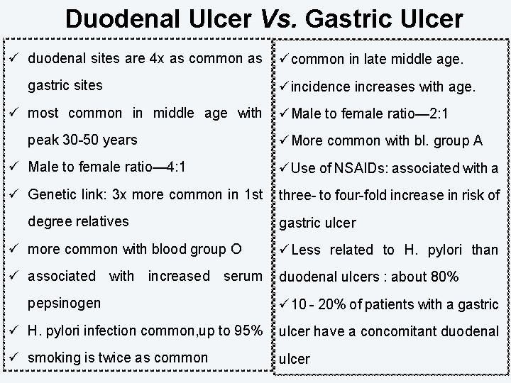 Duodenal Ulcer Vs. Gastric Ulcer ü duodenal sites are 4 x as common as