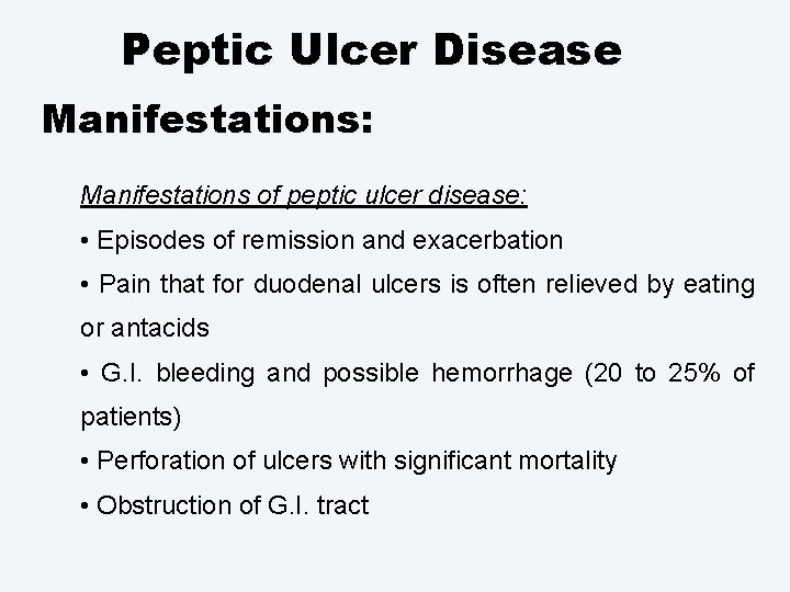 Peptic Ulcer Disease Manifestations: Manifestations of peptic ulcer disease: • Episodes of remission and